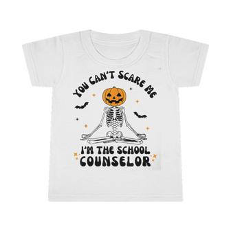 You Cant Scare Me Im The School Counselor Halloween Skeleton Infant Tshirt - Monsterry UK