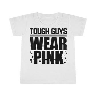 Tough Guy Wear Pink Breast Cancer Awareness Survivor Boy Infant Tshirt - Seseable