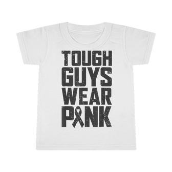 Tough Guys Wear Pink Breast Cancer Awareness Boys Infant Tshirt | Mazezy