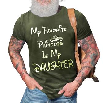 My Favorite Princess Is My Daughter Dad Fathers Day Mens 3D Print Casual Tshirt