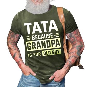 Happy Father Day To Me Tata Because Grandpa Is For Old Guy 3D Print Casual Tshirt