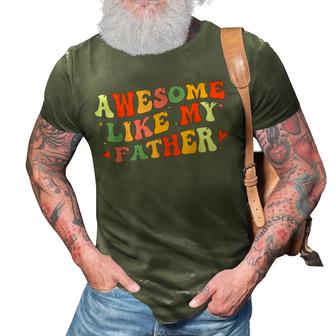 Awesome Like My Father Funny Fathers Day For Daughters Sons 3D Print Casual Tshirt