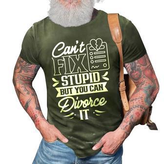 Cant Fix Stupid But You Can Divorce It Divorced Humor Humor Gifts 3D Print Casual Tshirt | Mazezy