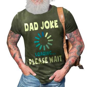 Dad Joke Loading Funny Fathers Day For Dad Dad Jokes 3D Print Casual Tshirt - Seseable