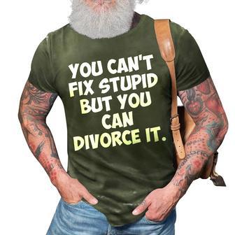 Divorce Party - You Cant Fix Stupid But You Can Divorce It It Gifts 3D Print Casual Tshirt | Mazezy