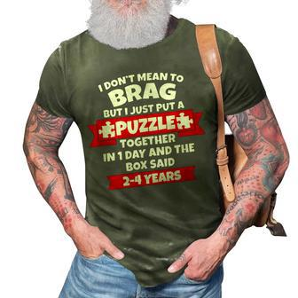 Dont Mean To Brag Put Puzzle Together 1Day Box Said 2-4Yrs 3D Print Casual Tshirt | Mazezy