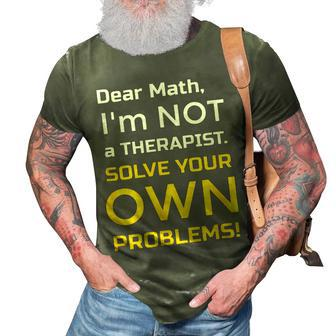 Hate Math T - Dear Math Im Not A Therapist Math Funny Gifts 3D Print Casual Tshirt | Mazezy