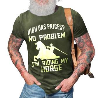 High Gas Prices No Problem Im Riding My Horse 3D Print Casual Tshirt | Mazezy