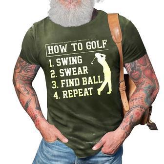 How To Golf 1 Swing 2 Swear 3 Find Ball 4 Repeat Golf Funny Gifts 3D Print Casual Tshirt | Mazezy