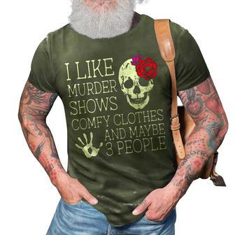 I Like Murder Shows Comfy Clothes And Maybe 3 People Funny 3D Print Casual Tshirt | Mazezy