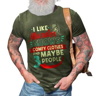 I Like Murder Shows Comfy Clothes & Maybe 3 People Introve 3D Print Casual Tshirt | Mazezy