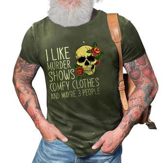 I Like Murder Shows Comfy Clothes And Maybe 3 People Novelty 3D Print Casual Tshirt | Mazezy