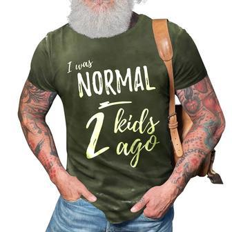 I Was Normal 2 Kids Ago Funny Mom Gifts For Mom Funny Gifts 3D Print Casual Tshirt | Mazezy