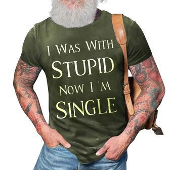 I Was With Stupid Now Im Single Funny Design 3D Print Casual Tshirt | Mazezy