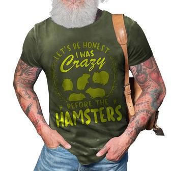 Lets Be Honest I Was Crazy Before Hamsters 3D Print Casual Tshirt | Mazezy