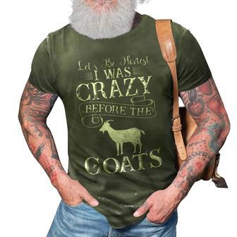 Lets Be Honest I Was Crazy Before The Goats Awesome Gift Awesome Gifts 3D Print Casual Tshirt | Mazezy