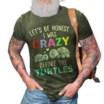 Lets Be Honest I Was Crazy Before The Turtles Funny Saying Gifts For Turtles Lovers Funny Gifts 3D Print Casual Tshirt | Mazezy