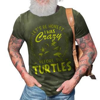 Lets Be Honest I Was Crazy Before Turtles Gifts For Turtles Lovers Funny Gifts 3D Print Casual Tshirt | Mazezy