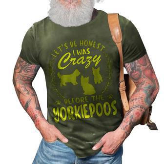 Lets Be Honest I Was Crazy Before Yorkiepoos 3D Print Casual Tshirt | Mazezy