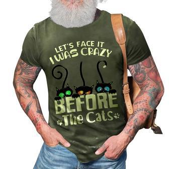 Lets Face It I Was Crazy Before The Cats Funny Cat Lover Gifts For Cat Lover Funny Gifts 3D Print Casual Tshirt | Mazezy