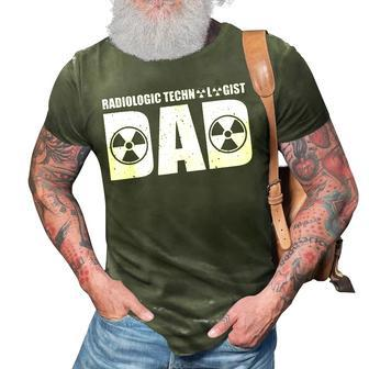 Radiologic Technologist Dad Xray Tech Rad Tech For Men Gift For Mens 3D Print Casual Tshirt - Seseable