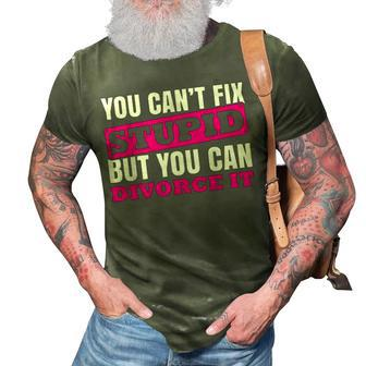 You Cant Fix Stupid But You Can Divorce It Divorce Party It Gifts 3D Print Casual Tshirt | Mazezy