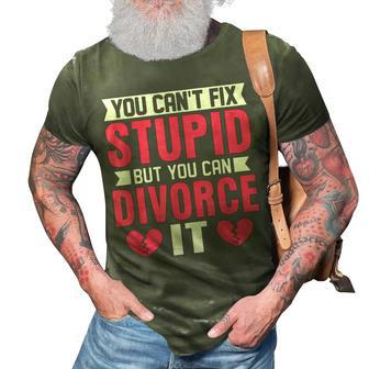 You Cant Fix Stupid But You Can Divorce It Divorcee Party It Gifts 3D Print Casual Tshirt | Mazezy