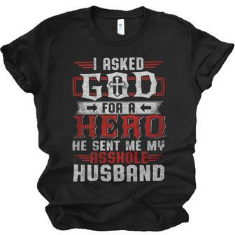 I Asked God For A Hero He Sent Me My Asshole Husband Jersey T-Shirt | Mazezy
