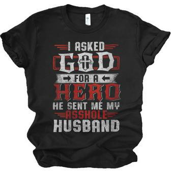 I Asked God For A Hero He Sent Me My Asshole Husband Jersey T-Shirt | Mazezy
