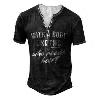 With A Body Like This Who Needs Hair Bald Dad Bod For Women Men's Henley T-Shirt | Mazezy