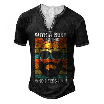 With A Body Like This Who Needs Hair Fathers Day Bald Dad For Women Men's Henley T-Shirt | Mazezy