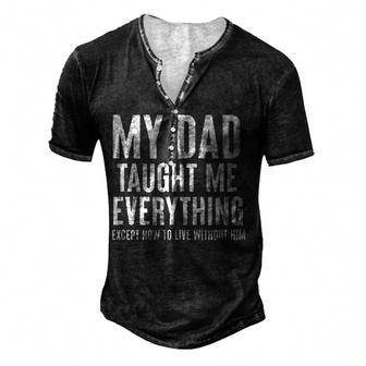 Dad Memorial For Son Daughter My Dad Taught Me Everything For Women Men's Henley T-Shirt | Mazezy