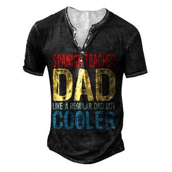 Spanish Teacher Dad Like A Regular Dad But Cooler For Women Men's Henley T-Shirt