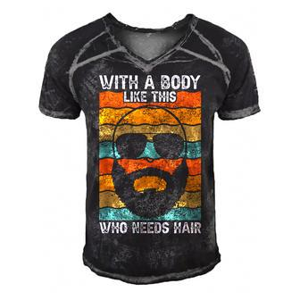 With A Body Like This Who Needs Hair Fathers Day Bald Dad Gift For Women Men's Short Sleeve V-neck 3D Print Retro Tshirt | Mazezy