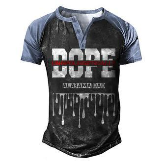 Alabama Dad Pride Greatest Dope Proud State Life Men's Henley Raglan T-Shirt | Mazezy