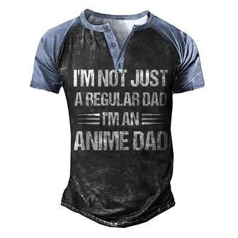 Anime Fathers Birthday Im An Anime Dad Fathers Day Anime Men's Henley Raglan T-Shirt | Mazezy