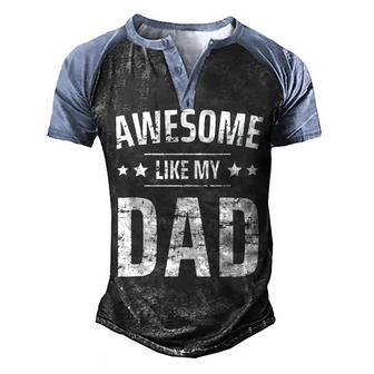 Awesome Like My Dad Sayings Ideas For Fathers Day Men's Henley Raglan T-Shirt | Mazezy CA