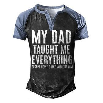 Dad Memorial For Son Daughter My Dad Taught Me Everything Men's Henley Raglan T-Shirt | Mazezy
