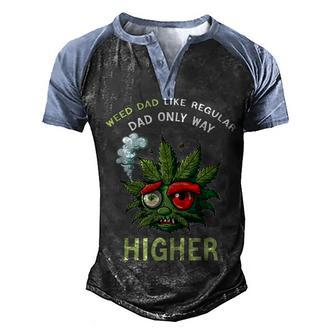 Dad Weed 420 Weed Dad Like Regular Dad Only Higher Men's Henley Raglan T-Shirt | Mazezy CA