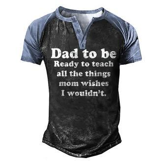 Fathers Day Dad Sayings Happy Fathers Day Men's Henley Raglan T-Shirt | Mazezy