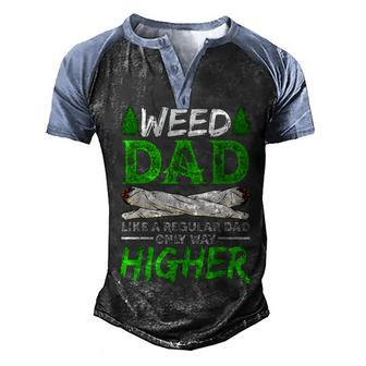 Weed Dad Like A Regular Dad Only Way Higher Marijuana Daddy Men's Henley Raglan T-Shirt | Mazezy