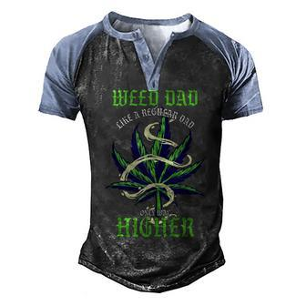 Weed Dad Like Regular Dad Only Way Higher Pothead Men's Henley Raglan T-Shirt | Mazezy