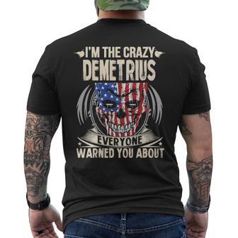 Demetrius Name Gift Im The Crazy Demetrius Mens Back Print T-shirt