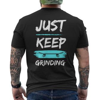 Just Keep Grinding Skateboard Design Rip Up Pavement Mens Back Print T-shirt