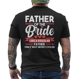 Mens Father Of The Bride Is More Cooler Dad Wedding  Mens Back Print T-shirt