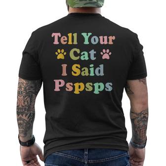 Groovy Tell Your Cat I Said Pspsps Funny Saying Cat Lovers  Mens Back Print T-shirt