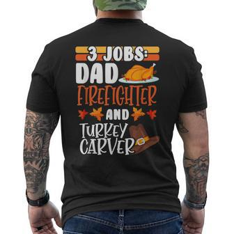 3 Jobs Dad Firefighter Turkey Carver Funny Thanksgiving Mens Back Print T-shirt | Mazezy