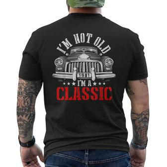 40Th Birthday Gift Im Not Old Im A Classic Car Funny 1981 40Th Birthday Funny Gifts Mens Back Print T-shirt | Mazezy