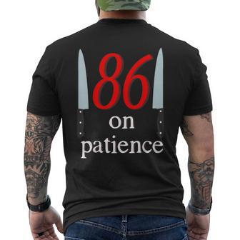86 On Patience -Kitchen Staff Humor Restaurant Workers Men's T-shirt Back Print | Mazezy