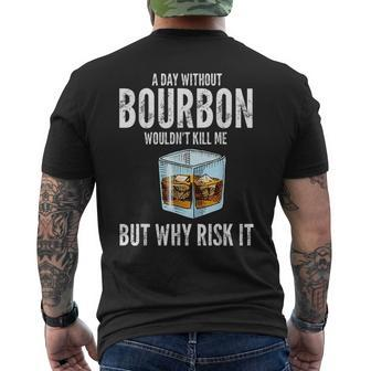 A Day Without Bourbon Wouldnt Bourbons Mens Back Print T-shirt | Mazezy